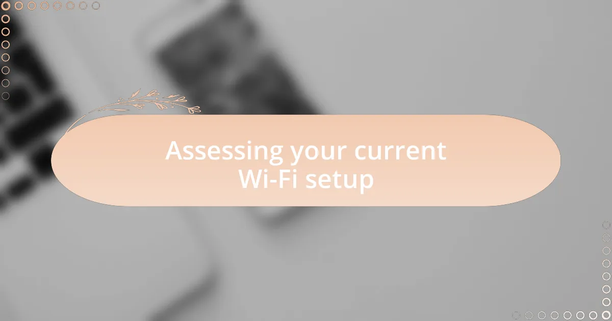 Assessing your current Wi-Fi setup