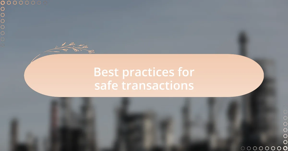 Best practices for safe transactions