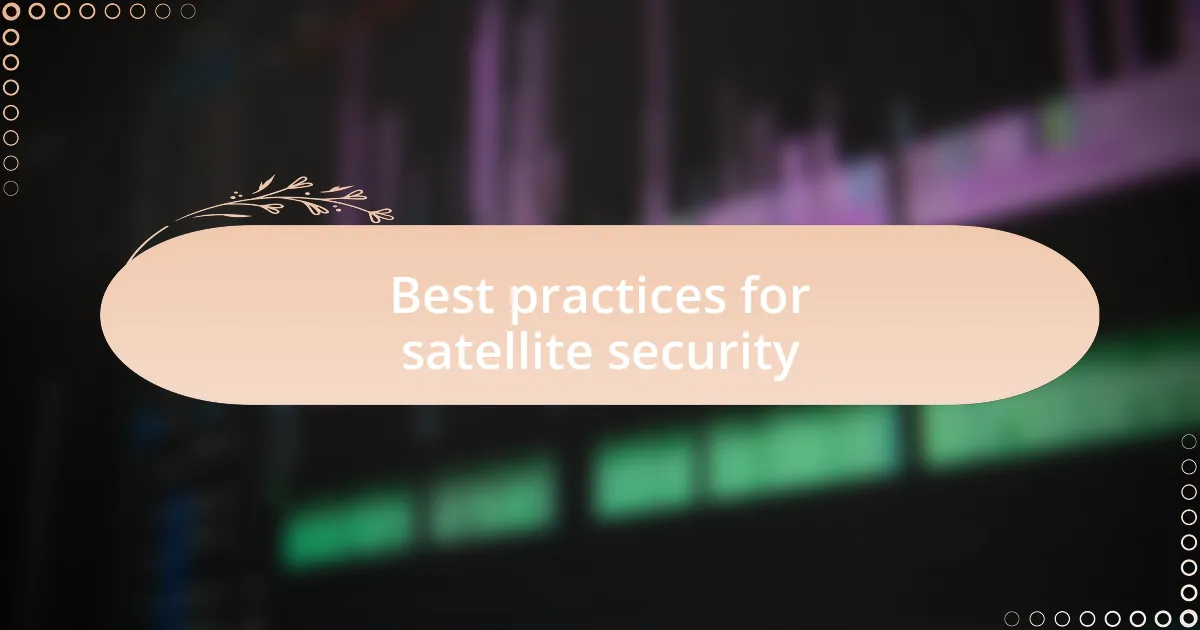 Best practices for satellite security