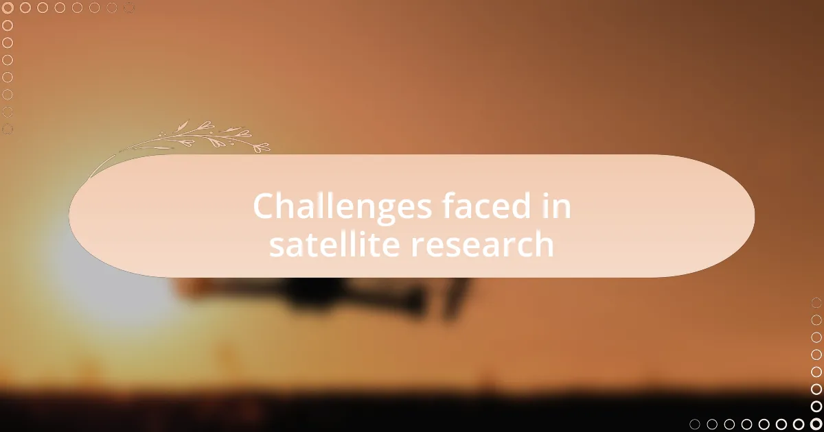 Challenges faced in satellite research
