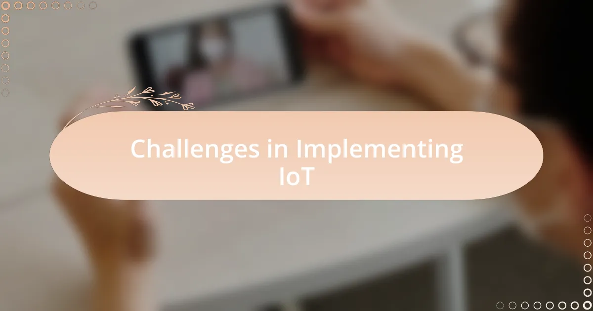 Challenges in Implementing IoT