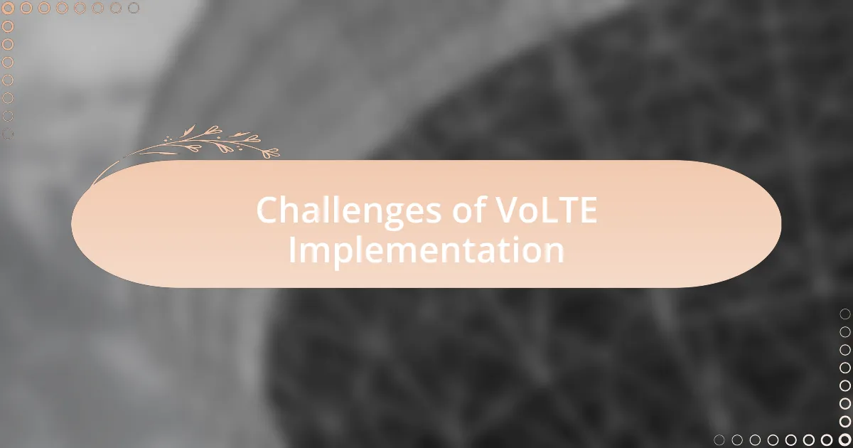 Challenges of VoLTE Implementation