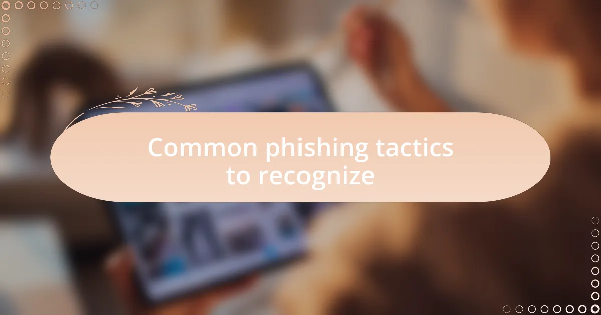 Common phishing tactics to recognize