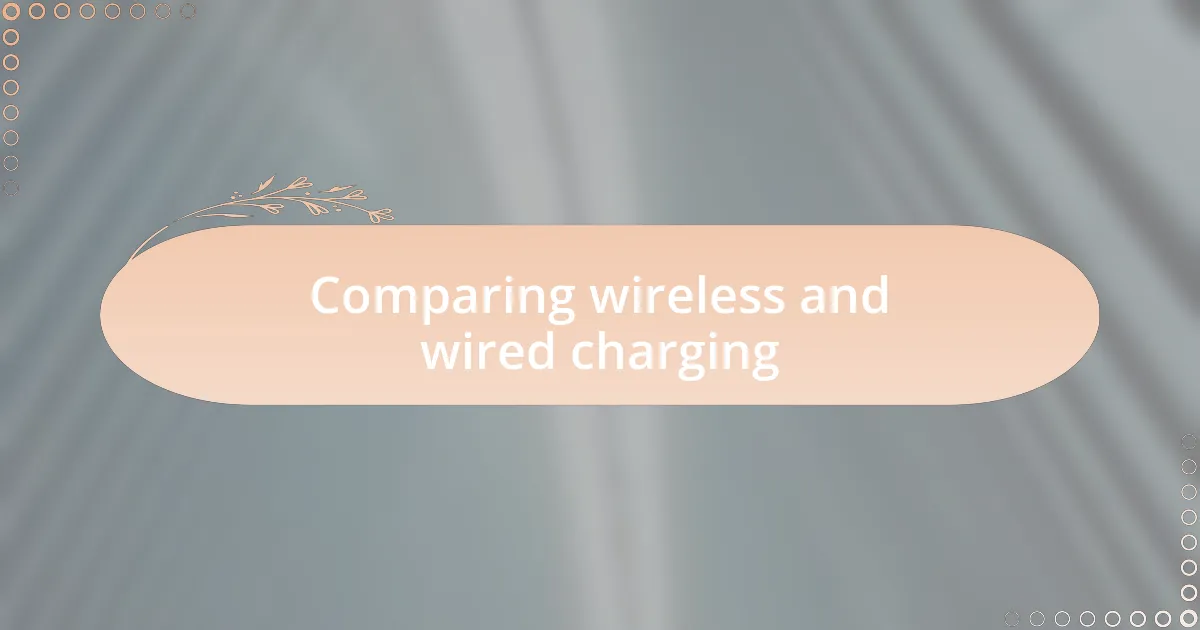 Comparing wireless and wired charging
