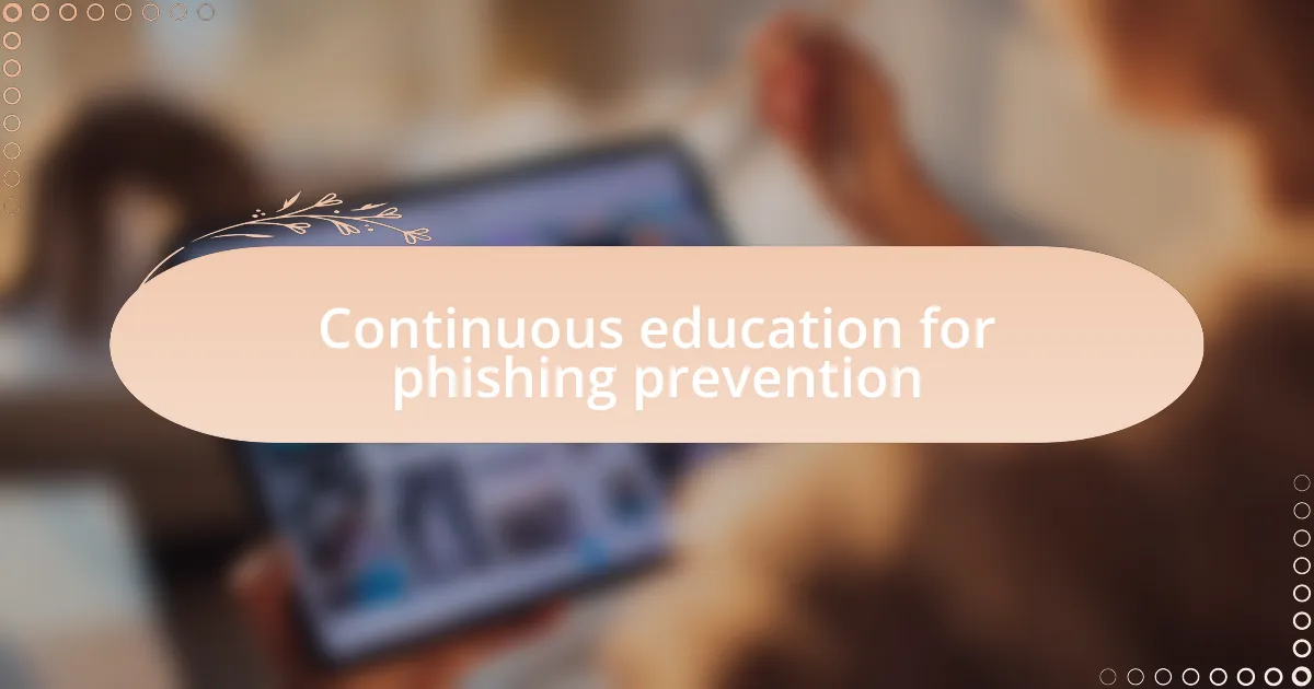 Continuous education for phishing prevention