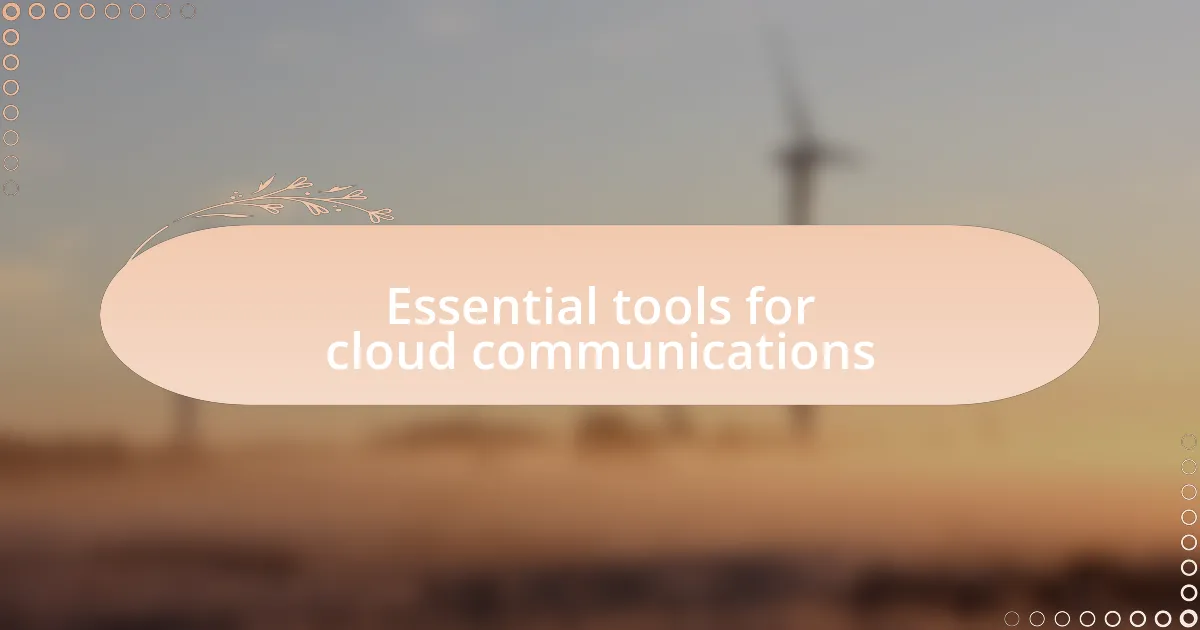 Essential tools for cloud communications