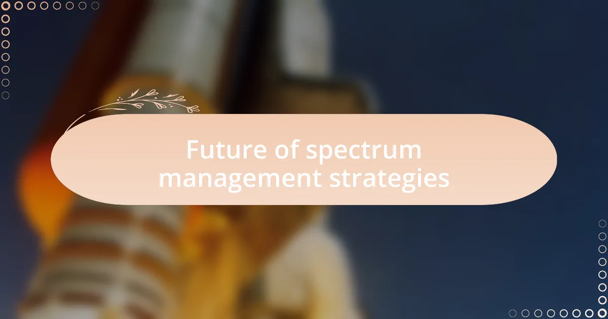 Future of spectrum management strategies