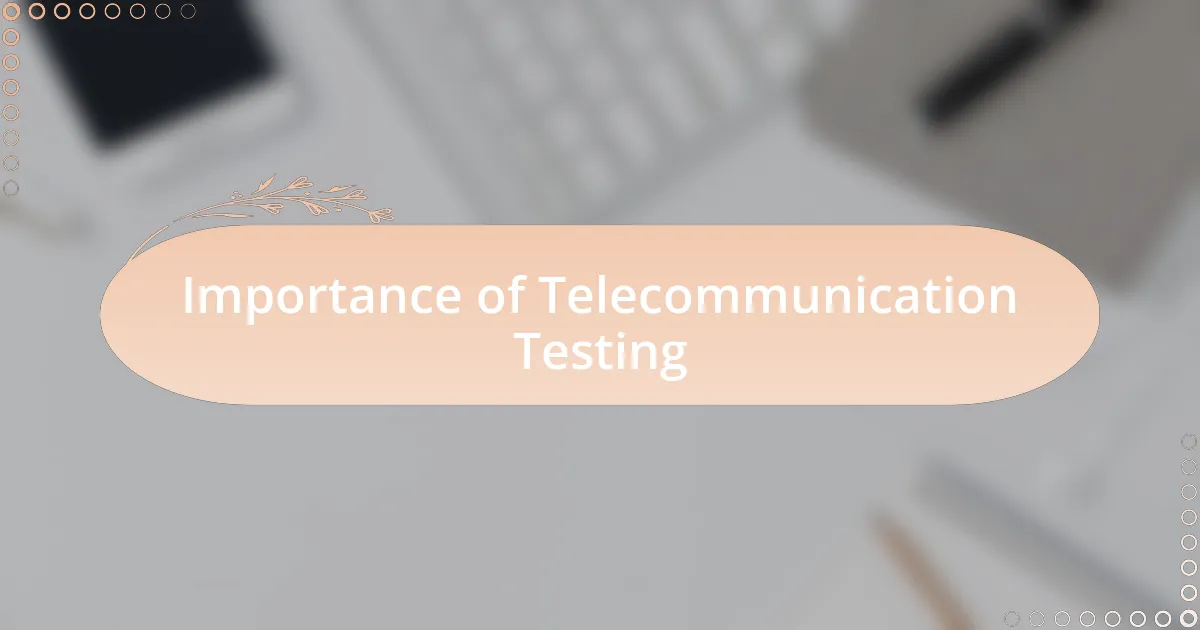 Importance of Telecommunication Testing
