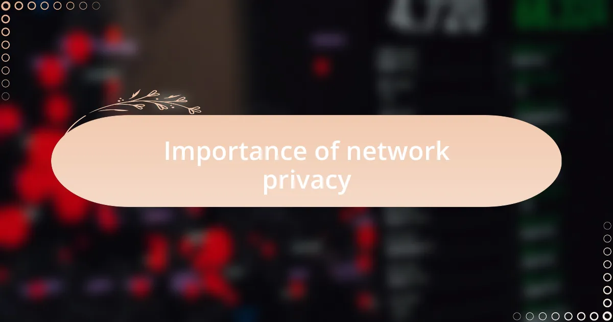 Importance of network privacy