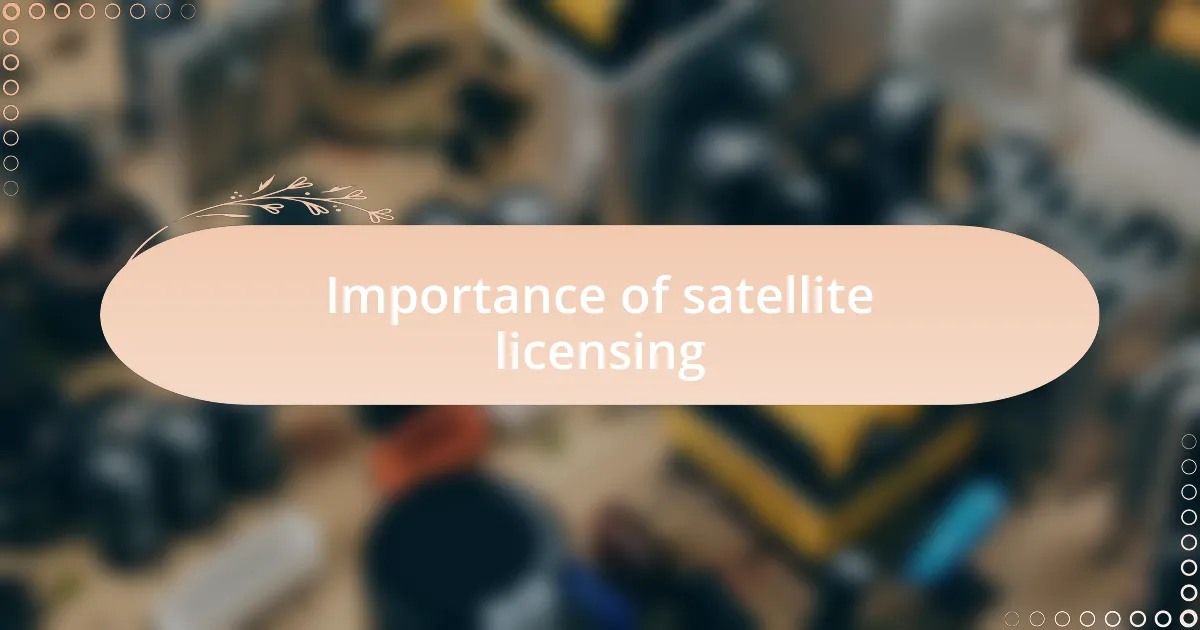 Importance of satellite licensing