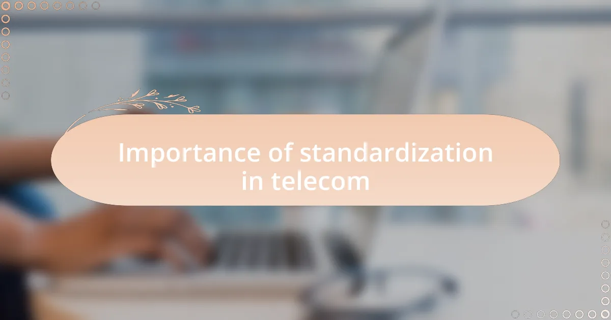 Importance of standardization in telecom