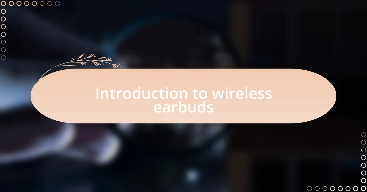 Introduction to wireless earbuds