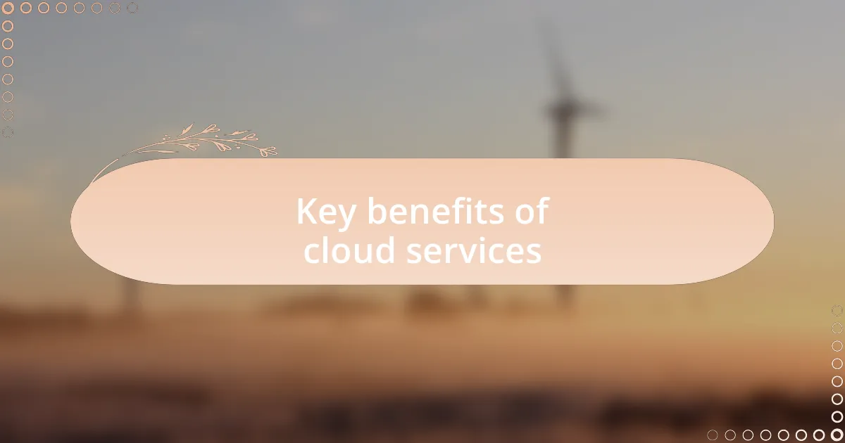 Key benefits of cloud services