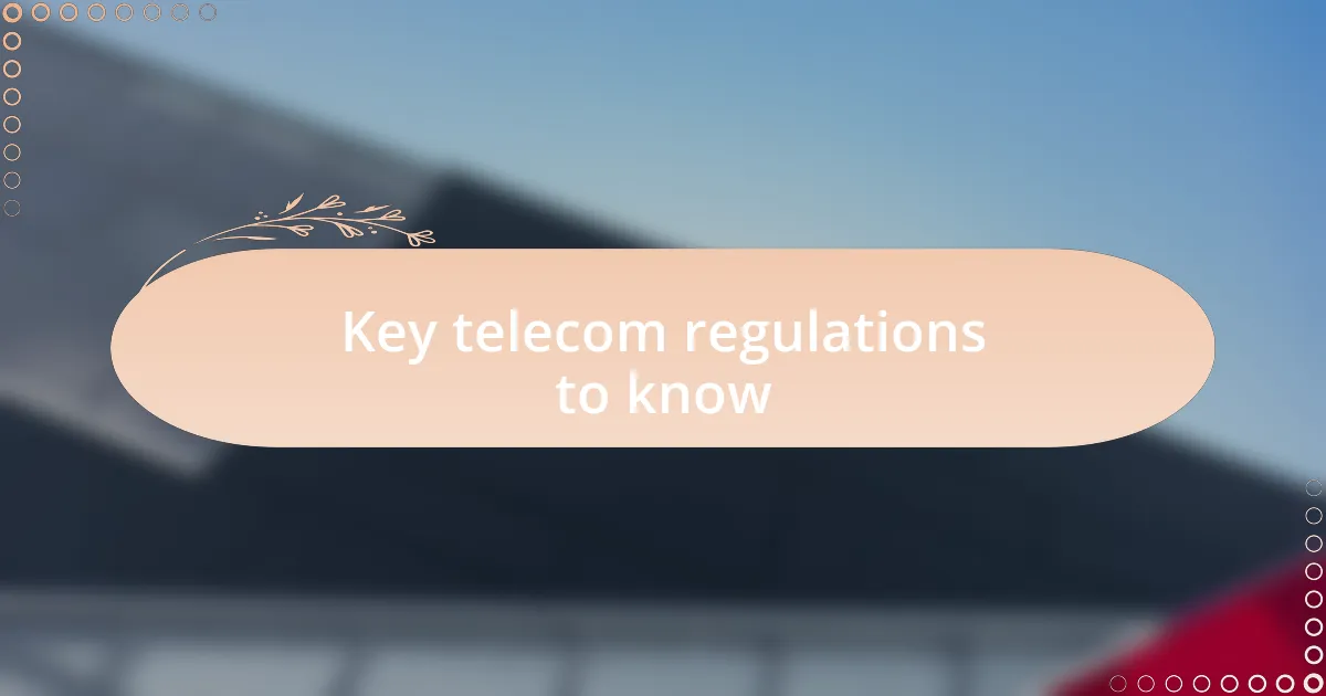 Key telecom regulations to know