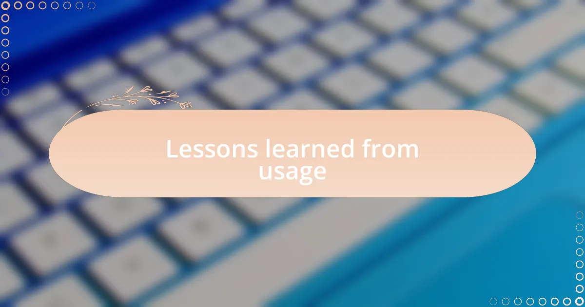 Lessons learned from usage