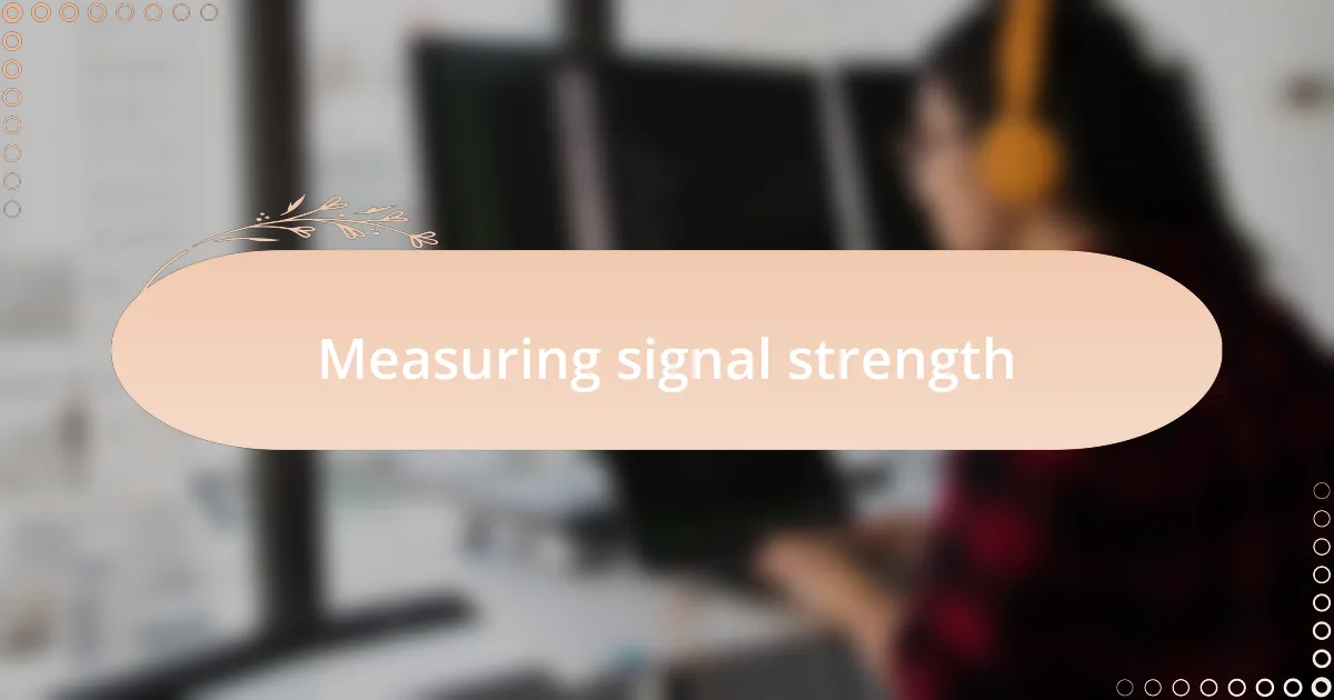 Measuring signal strength