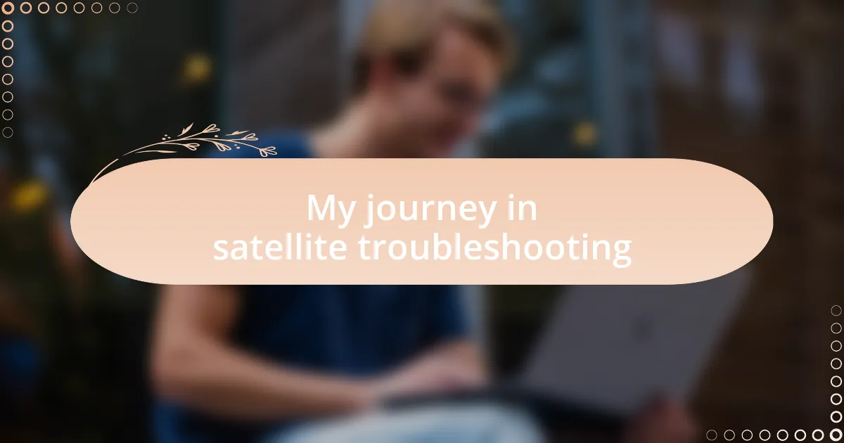 My journey in satellite troubleshooting