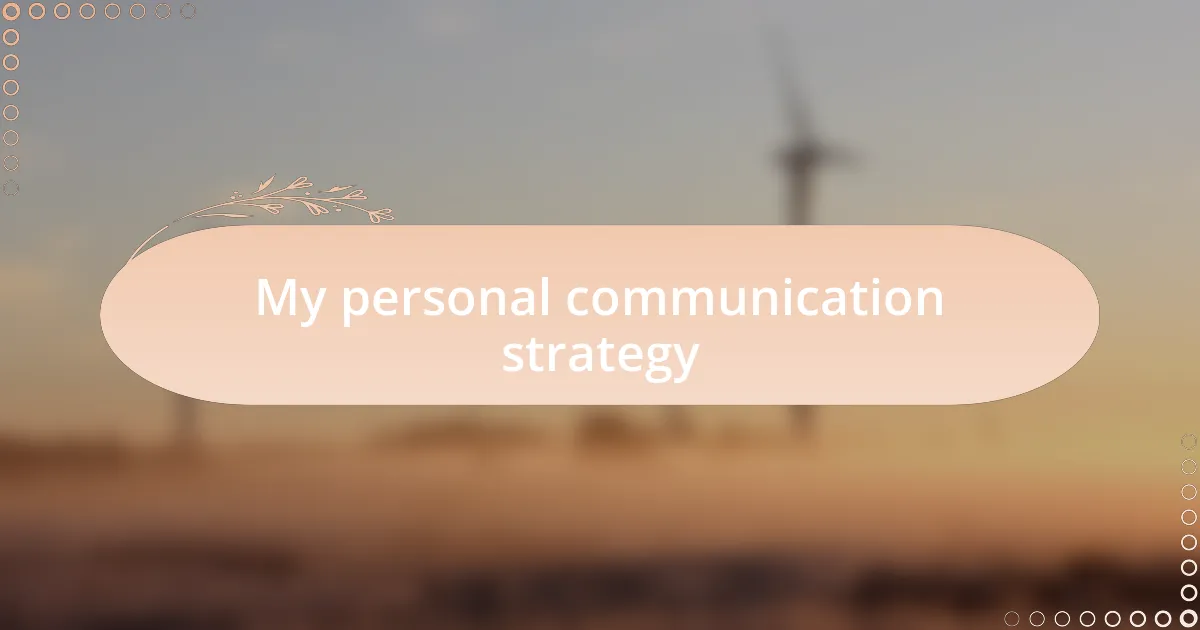 My personal communication strategy