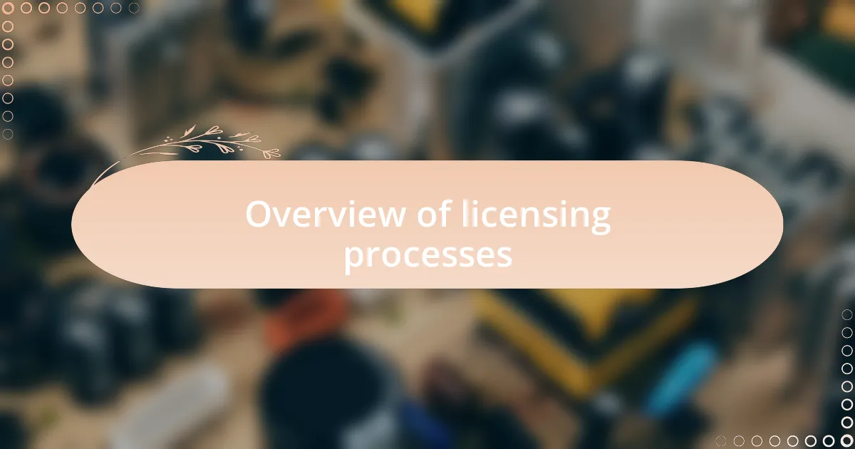 Overview of licensing processes