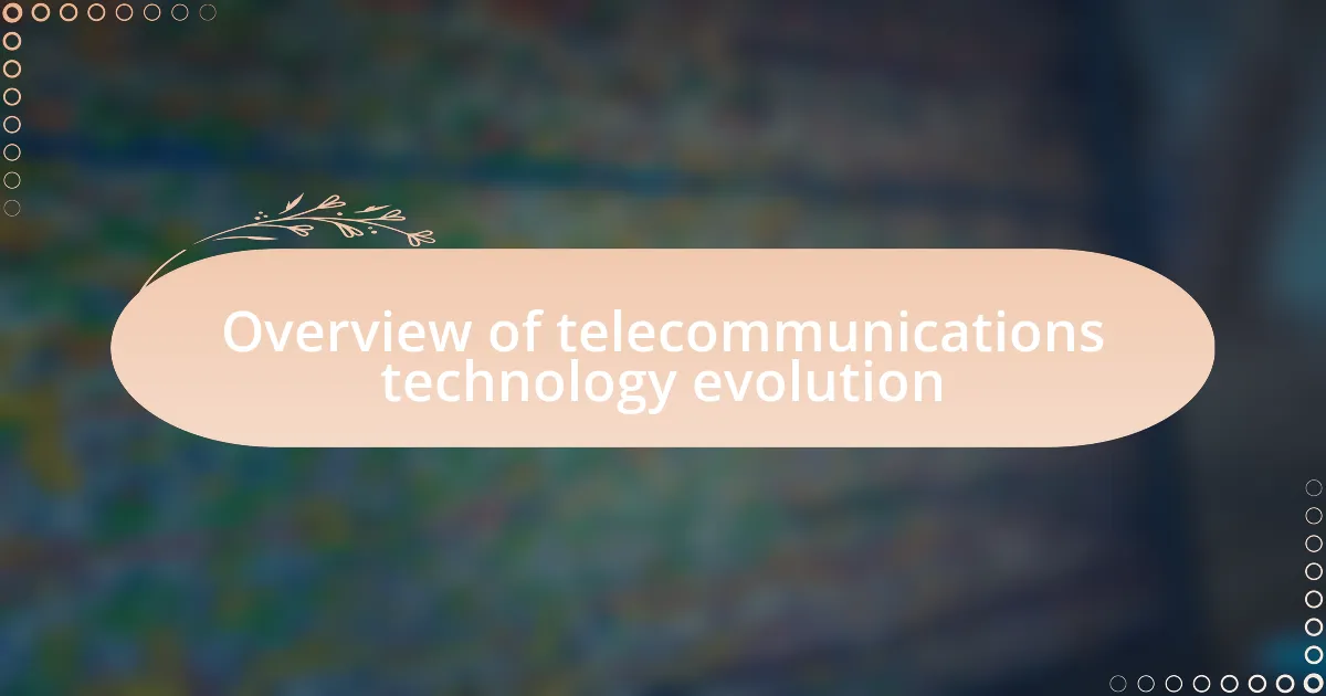 Overview of telecommunications technology evolution