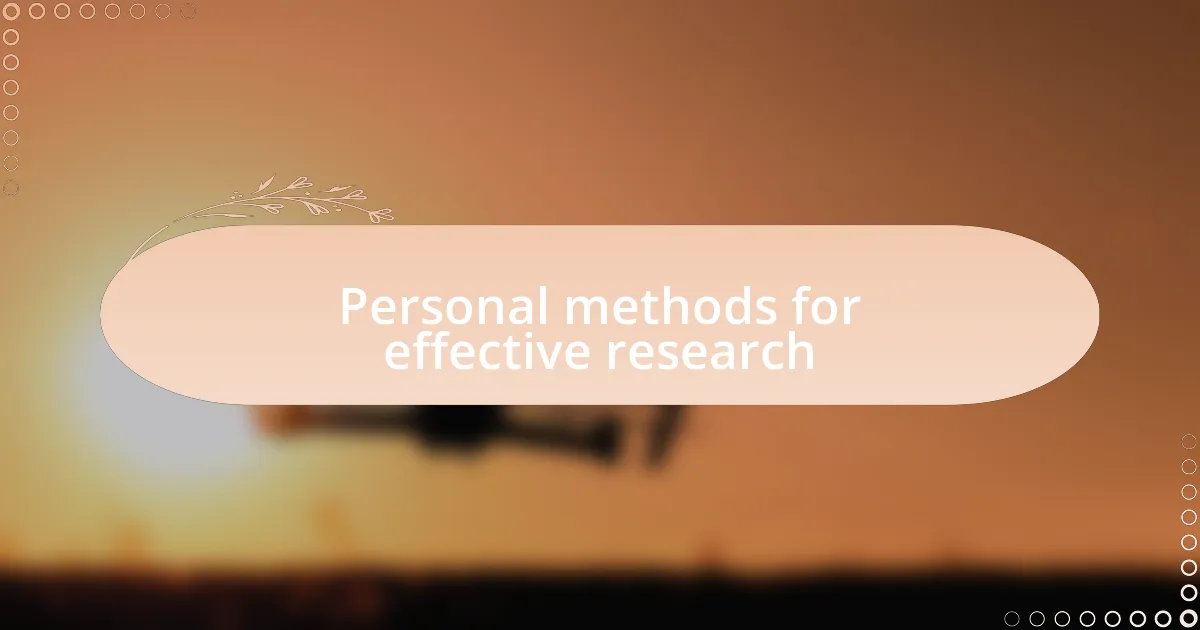 Personal methods for effective research
