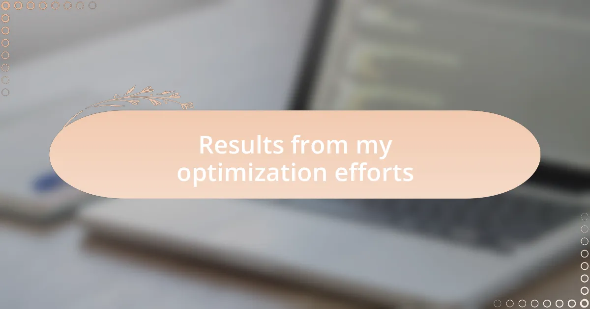 Results from my optimization efforts