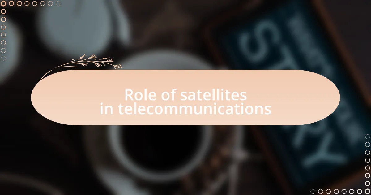 Role of satellites in telecommunications