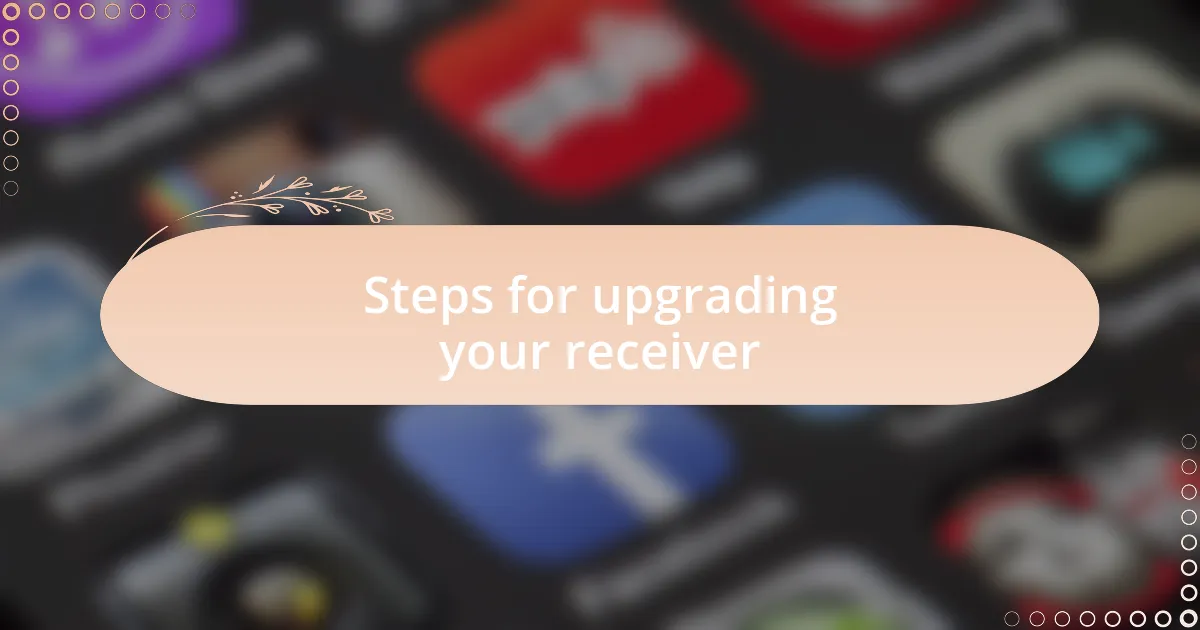 Steps for upgrading your receiver