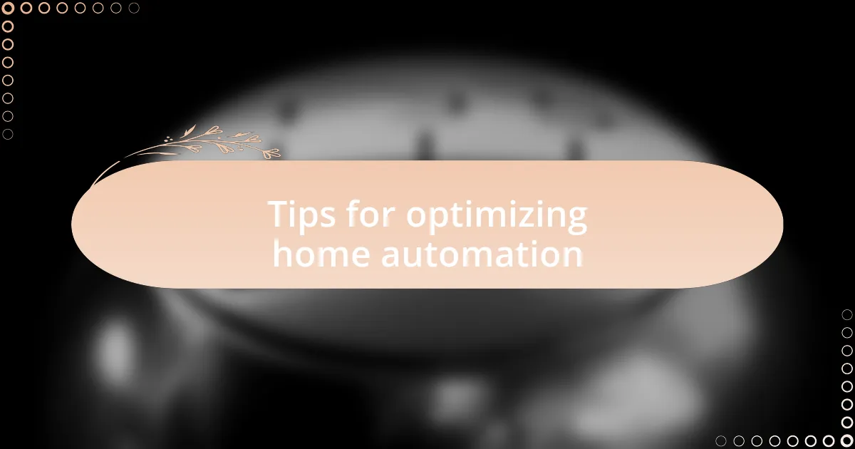 Tips for optimizing home automation