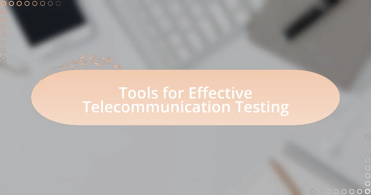 Tools for Effective Telecommunication Testing
