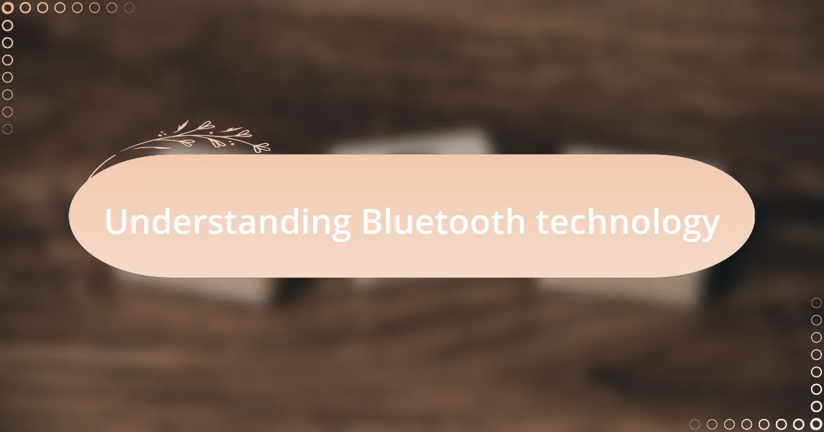 Understanding Bluetooth technology