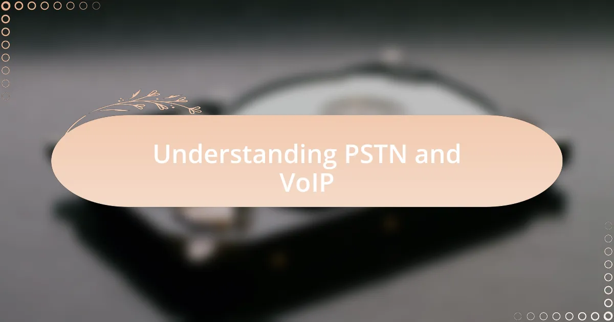 Understanding PSTN and VoIP