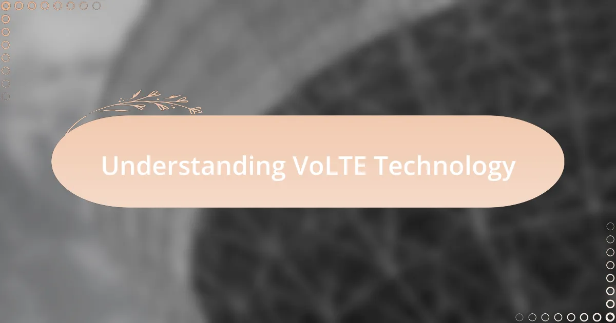 Understanding VoLTE Technology