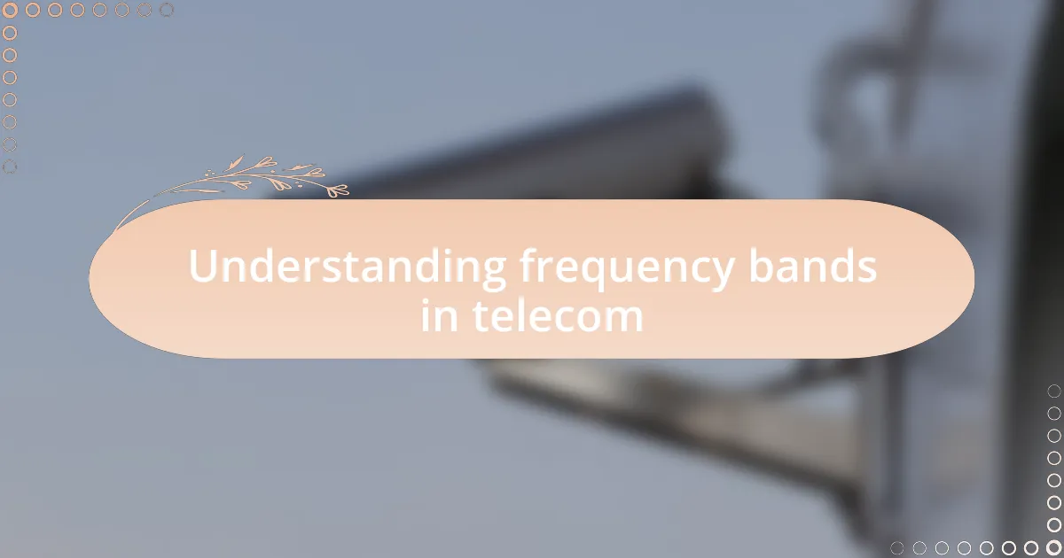 Understanding frequency bands in telecom