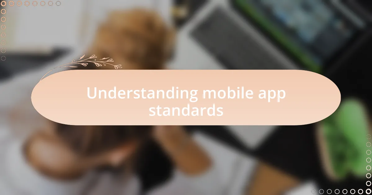 Understanding mobile app standards
