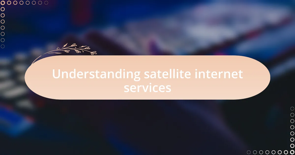Understanding satellite internet services