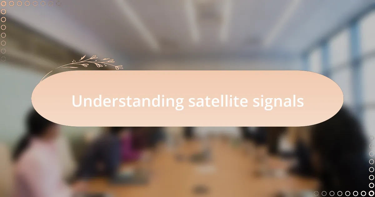 Understanding satellite signals