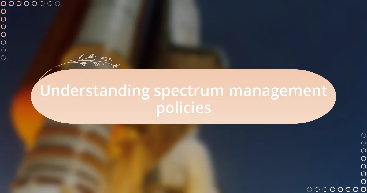 Understanding spectrum management policies