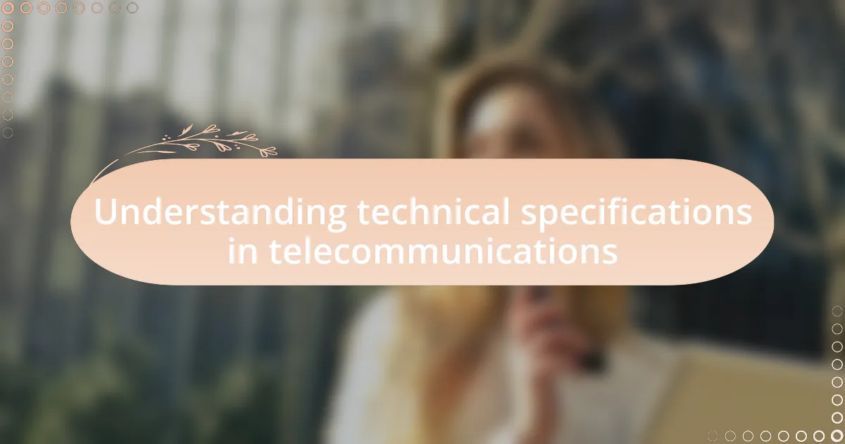 Understanding technical specifications in telecommunications